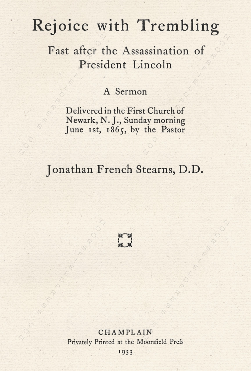 JONATHAN
                      F. STEARNS, D.D. Rejoice with Trembling. Fast-day
                      sermon after the assassination of Lincoln. Newark,
                      N. J. 1933.