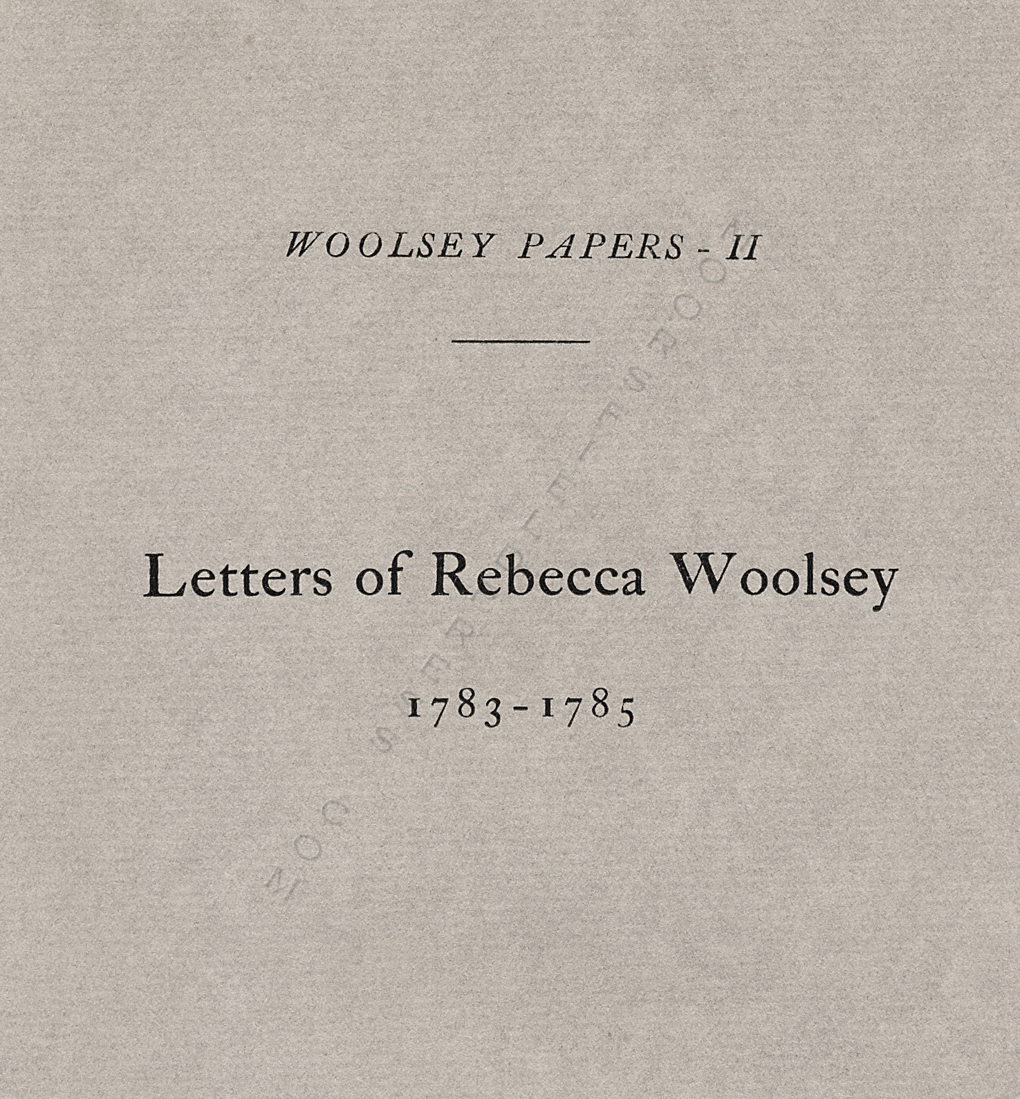 WOOLSEY PAPERS 2=LETTERS OF REBECCA WOOLSEY